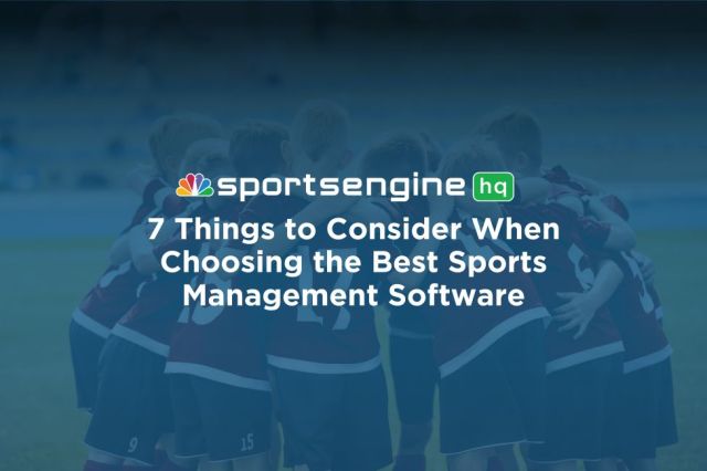 7 Things to Consider When Choosing the Best Sports Management Software